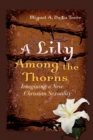 A Lily Among the Thorns : Imagining a New Christian Sexuality - eBook