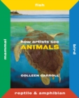 How Artists See Animals : Mammal Fish Bird Reptile - Book