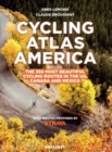 Cycling Atlas North America : The 350 Most Beautiful Cycling Trips in the US, Canada, and Mexico - Book