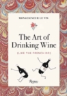 Monseigneur le Vin : The Art of Drinking Wine (Like the French Do) - Book