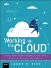 Working in the Cloud : Using Web-Based Applications and Tools to Collaborate Online - Book