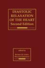 Diastolic Relaxation of the Heart : The Biology of Diastole in Health and Disease - Book
