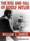 The Rise and Fall of Adolf Hitler - eBook