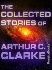 The Collected Stories of Arthur C. Clarke - eBook