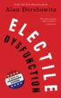 Electile Dysfunction : A Guide for Unaroused Voters - eBook