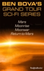 Ben Bova's Grand Tour SciFi Series : Mars, Moonrise, Moonwar, Return to Mars - eBook