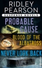 Ridley Pearson Suspense Novels : Probable Cause, Blood of the Albatross, Never Look Back - eBook