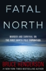 Fatal North : Murder and Survival on the First North Pole Expedition - eBook