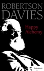 Happy Alchemy : On the Pleasures of Music and the Theatre - eBook