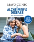 Mayo Clinic on Alzheimer's Disease and Other Dementias : A Guide for People with Dementia and Those Who Care for Them - eBook
