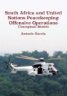 South Africa and United Nations Peacekeeping Offensive Operations : Conceptual Models - eBook