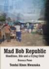Mad Bob Repuplic: Bloodlines, Bile and a Crying Child : struggle poems - eBook