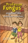 Professor Fungus en die ongelooflike miniatuur-avontuur - eBook