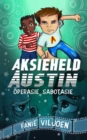 Aksieheld Austin (1): Operasie sabotasie - eBook