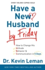 Have a New Husband by Friday : How to Change His Attitude, Behavior & Communication in 5 Days - Book