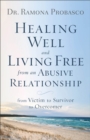 Healing Well and Living Free from an Abusive Rel – From Victim to Survivor to Overcomer - Book