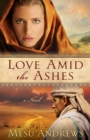 Love Amid the Ashes - A Novel - Book