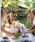 The Gathering Table - Growing Strong Relationships through Food, Faith, and Hospitality - Book