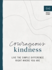 Courageous Kindness - Live the Simple Difference Right Where You Are - Book