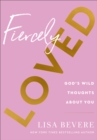 Fiercely Loved : God's Wild Thoughts about You - Book