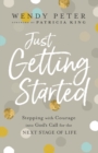 Just Getting Started - Stepping with Courage into God`s Call for the Next Stage of Life - Book