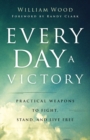 Every Day a Victory - Practical Weapons to Fight, Stand, and Live Free - Book