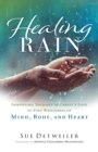 Healing Rain - Immersing Yourself in Christ`s Love to Find Wholeness of Mind, Body, and Heart - Book