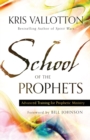 School of the Prophets - Advanced Training for Prophetic Ministry - Book