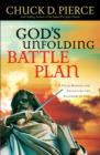 God's Unfolding Battle Plan : A Field Manual for Advancing the Kingdom of God - Book