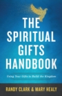 The Spiritual Gifts Handbook – Using Your Gifts to Build the Kingdom - Book