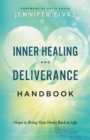 Inner Healing and Deliverance Handbook - Hope to Bring Your Heart Back to Life - Book
