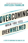 Overcoming When You Feel Overwhelmed - Book