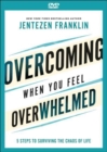 Overcoming When You Feel Overwhelmed : 5 Steps to Surviving the Chaos of Life - Book