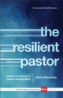 The Resilient Pastor - Leading Your Church in a Rapidly Changing World - Book