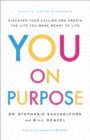You on Purpose - Discover Your Calling and Create the Life You Were Meant to Live - Book