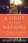 A Light to the Nations : The Missional Church and the Biblical Story - Book