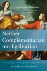 Neither Complementarian nor Egalitarian - A Kingdom Corrective to the Evangelical Gender Debate - Book