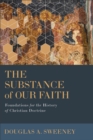 The Substance of Our Faith : Foundations for the History of Christian Doctrine - Book