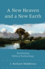 A New Heaven and a New Earth - Reclaiming Biblical Eschatology - Book