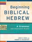 Beginning Biblical Hebrew - A Grammar and Illustrated Reader - Book