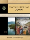 Encountering John - The Gospel in Historical, Literary, and Theological Perspective - Book