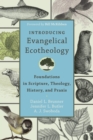 Introducing Evangelical Ecotheology - Foundations in Scripture, Theology, History, and Praxis - Book