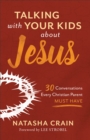 Talking with Your Kids about Jesus : 30 Conversations Every Christian Parent Must Have - Book