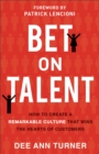 Bet on Talent – How to Create a Remarkable Culture That Wins the Hearts of Customers - Book