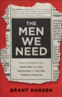 The Men We Need - God`s Purpose for the Manly Man, the Avid Indoorsman, or Any Man Willing to Show Up - Book