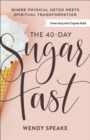 The 40–Day Sugar Fast – Where Physical Detox Meets Spiritual Transformation - Book