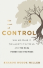 The Cost of Control - Why We Crave It, the Anxiety It Gives Us, and the Real Power God Promises - Book