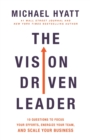 The Vision-Driven Leader : 10 Questions to Focus Your Efforts, Energize Your Team, and Scale Your Business - Book