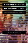 A Beginner's Guide to New Testament Studies : Understanding Key Debates - Book