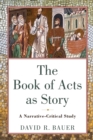 The Book of Acts as Story - A Narrative-Critical Study - Book